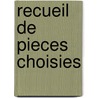Recueil de Pieces Choisies door Jean Racine