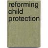 Reforming Child Protection door Nigel Parton