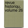Revue Historiqu, Volume 26 door Onbekend
