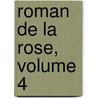 Roman de La Rose, Volume 4 by Guillaume