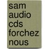Sam Audio Cds Forchez Nous