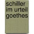 Schiller im Urteil Goethes