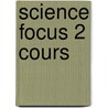 Science Focus 2 Cours door Kerry Whalley