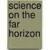 Science on the Far Horizon door G. Edgar Folk
