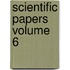 Scientific Papers Volume 6
