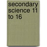 Secondary Science 11 To 16 door John Twidle