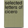 Selected Letters Of Cicero door Marcus Tullius Cicero