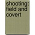 Shooting: Field and Covert