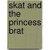Skat and the Princess Brat door Christyna Jensen