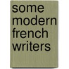 Some Modern French Writers door Gladys Rosaleen Turquet-Milnes