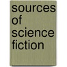 Sources Of Science Fiction door John Frederick Maurice