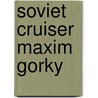 Soviet Cruiser Maxim Gorky by Ronald Cohn