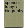 Spencer Tracy: A Biography by James Curtis
