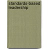 Standards-Based Leadership by Sandra Lowery
