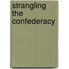 Strangling The Confederacy door Kevin J. Dougherty