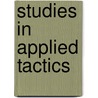 Studies in Applied Tactics door Major C. H. Barth