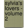 Sylvia's Lovers - Volume 2 door Elizabeth Cleghorn Gaskell
