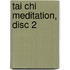 Tai Chi Meditation, Disc 2