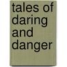 Tales of Daring and Danger by George Alfred Henty