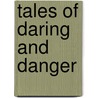 Tales of Daring and Danger by G. Henty