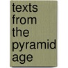 Texts From The Pyramid Age by Nigel Strudwick