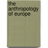 The Anthropology of Europe door Victoria Ana Goddard