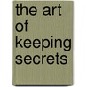 The Art Of Keeping Secrets by Patti Callahan Henry