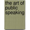 The Art Of Public Speaking door J. Esenwein