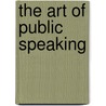 The Art Of Public Speaking by J. Esenwein