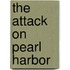 The Attack on Pearl Harbor