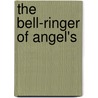 The Bell-Ringer Of Angel's door Bret. Harte