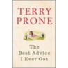 The Best Advice I Ever Got door Terry Prone