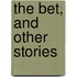 The Bet, And Other Stories