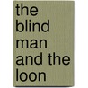 The Blind Man and the Loon door Craig Mishler