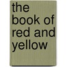 The Book Of Red And Yellow by Francis Clement Kelly