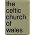 The Celtic Church of Wales