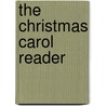 The Christmas Carol Reader by William E. Studwell