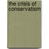 The Crisis Of Conservatism