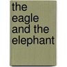 The Eagle and the Elephant door Raymond E. Vickery