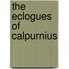 The Eclogues of Calpurnius door Titus Calpurnius Siculus