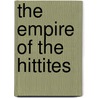 The Empire Of The Hittites door William Wright