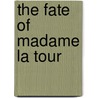 The Fate Of Madame La Tour door A.G. Paddock
