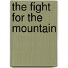 The Fight for the Mountain door L.M. Steen