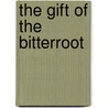 The Gift of the Bitterroot by Johnny Arlee