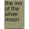 The Inn Of The Silver Moon door Herman Knickerbocker Viel�