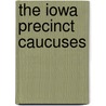 The Iowa Precinct Caucuses door Dennis J. Goldford