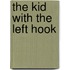The Kid with the Left Hook
