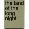 The Land Of The Long Night door Paul Belloni Du Chaillu