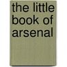 The Little Book Of Arsenal door Neil Martin