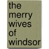 The Merry Wives of Windsor